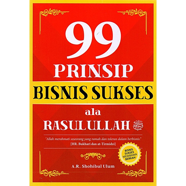 99 PRINSIP BISNIS SUKSES ALA RASULULLAH KARYA A.R SHOHIBUL ULUM