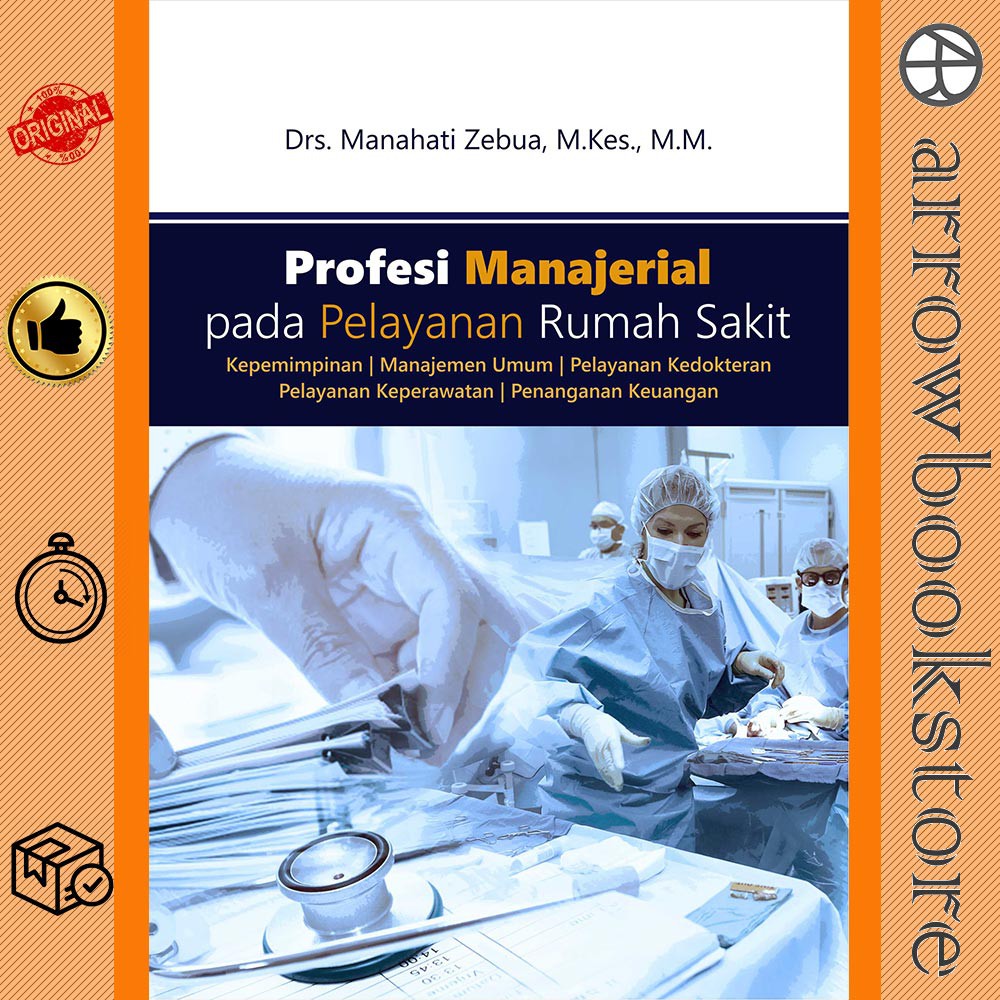 

Buku Profesi Manajerial pada Pelayanan Rumah Sakit - Drs. Manahati Zebua, M.Kes., M.M.