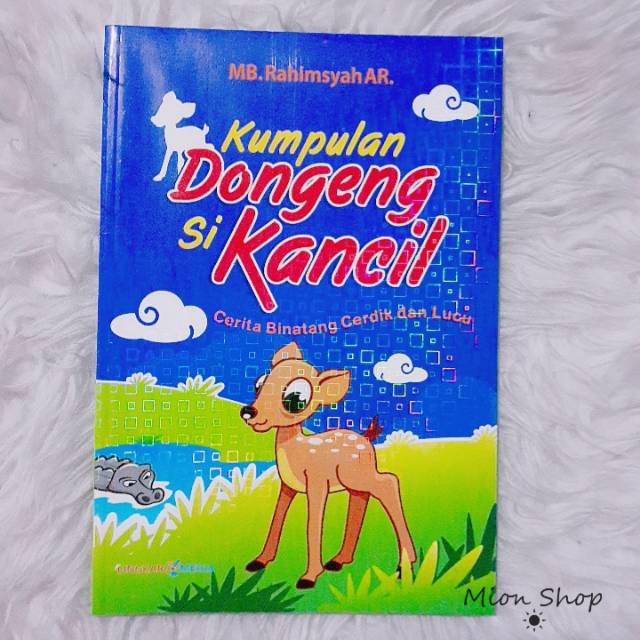 Buku Kumpulan Dongeng Si Kancil Cerita Binatang Cerdik Dan Lucu Shopee Indonesia