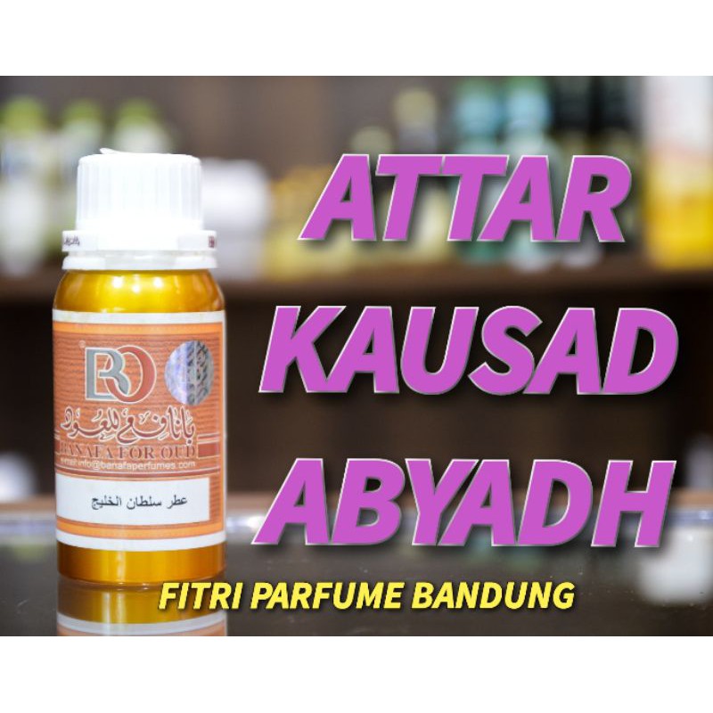 Bibit parfum ARAB ORIGINAL ATTAR KAUSAD ABYADH ABYAD 100ml BANAFA FOR OUD