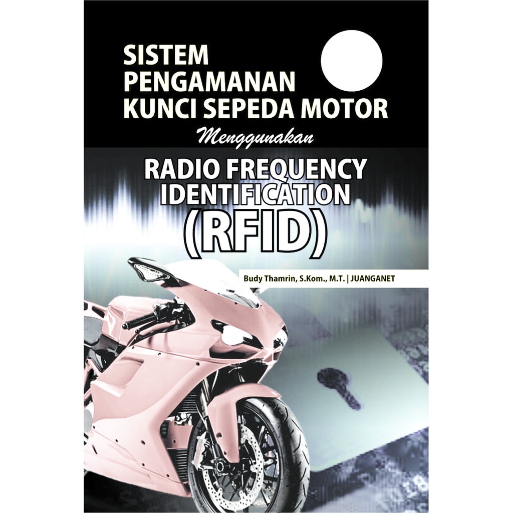 Buku Sistem Pengamanan Kunci Sepeda Motor Menggunakan Rfid - Ori