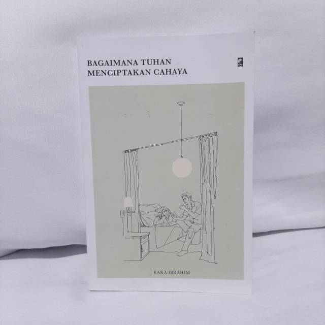 Bagaimana Tuhan Menciptakan Cahaya - Raka Ibrahim - novel preloved