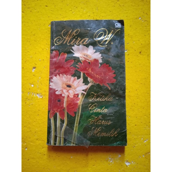 [Gramedia] Buku Novel, Buku Novel Lawas : Ketika Cinta Harus Memilih - Mira W - Original