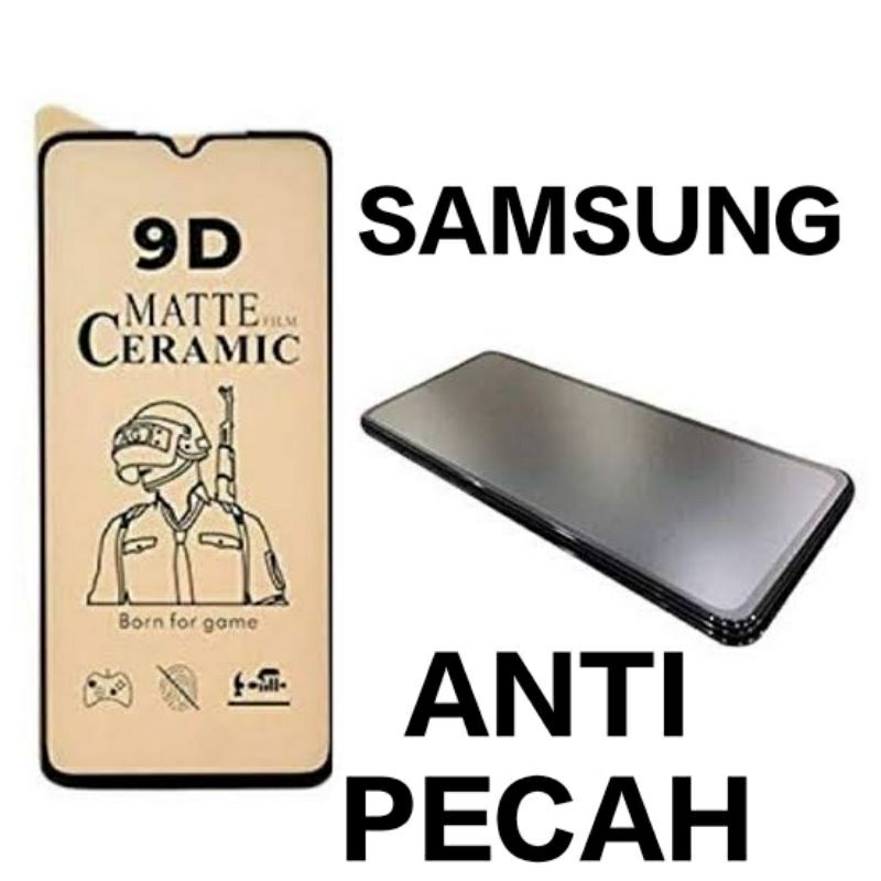 TEMPERED GLASS ANTI PECAH SAMSUNG MATTE CERAMIC 9D