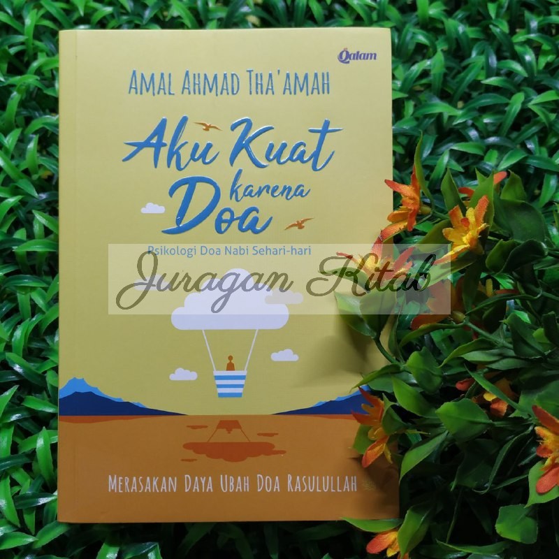 AKU KUAT KARENA DOA - Psikologi Doa Nabi Sehari-hari (100% ORIGINAL)