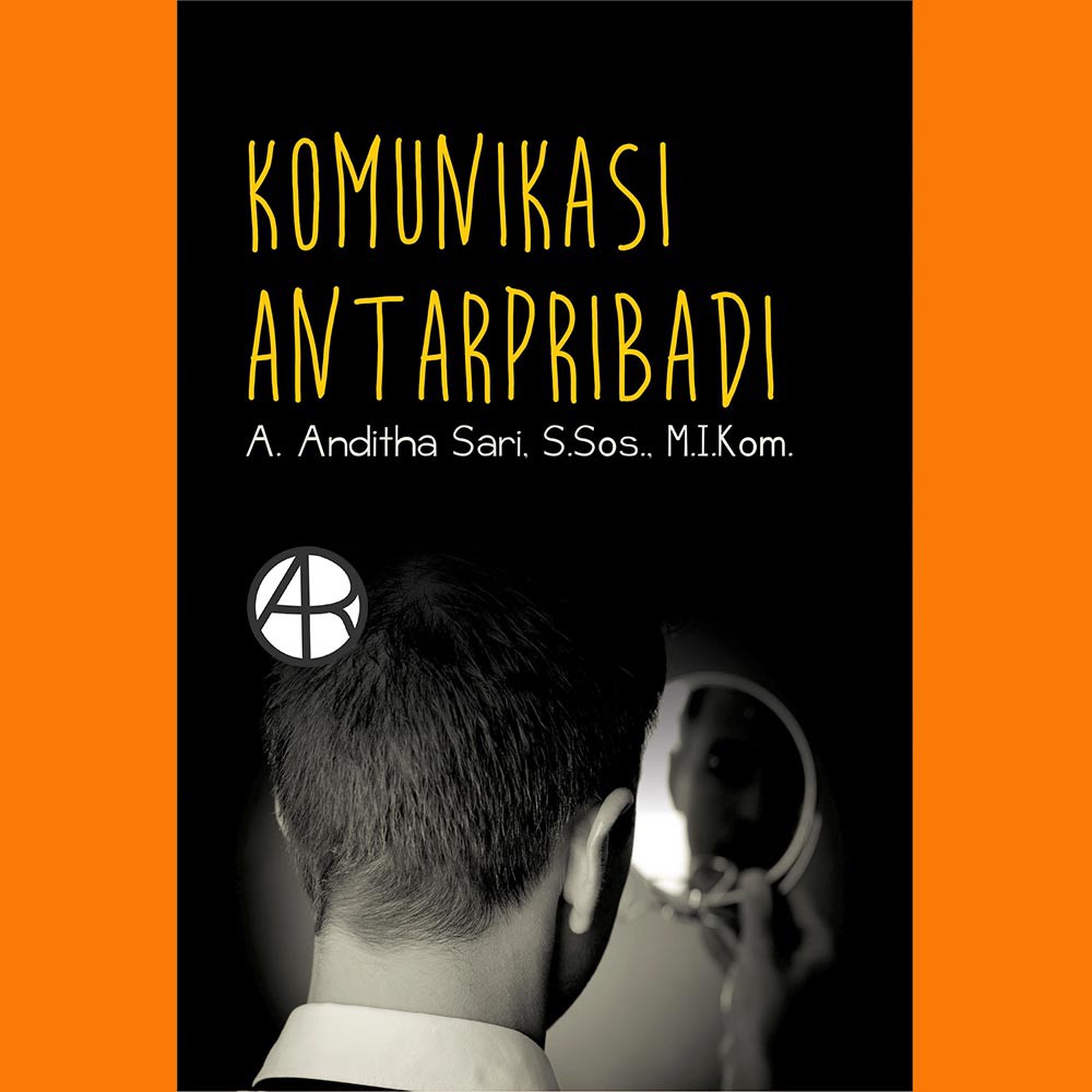 

Buku Komunikasi Antarpribadi - A. Anditha Sari