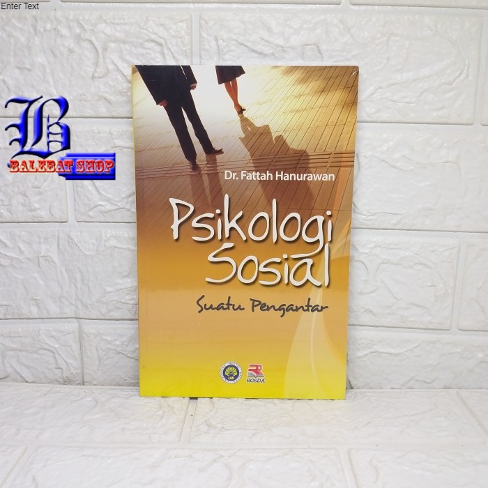

Buku PSIKOLOGI SOSIAL SUATU PENGANTAR Fattah Hanurawan ROSDA BS-PSYCH