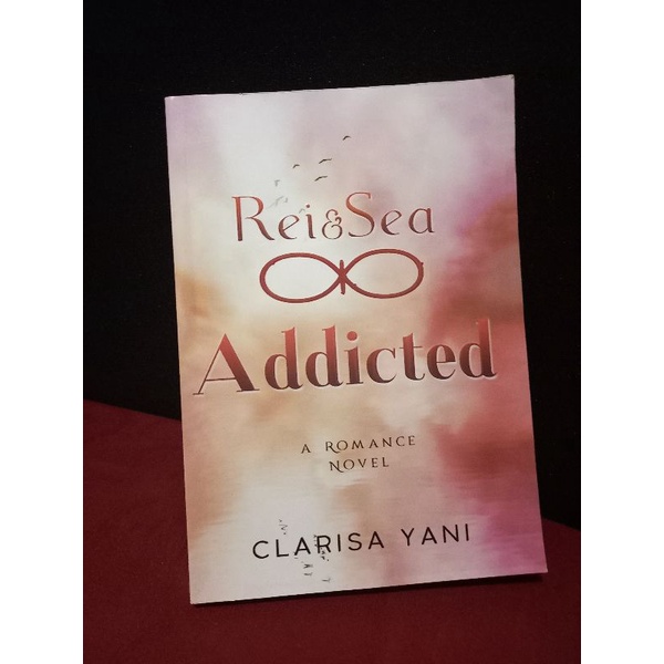 Novel Addicted; Rei &amp; Sea by Clarisa Yani (PRELOVED)