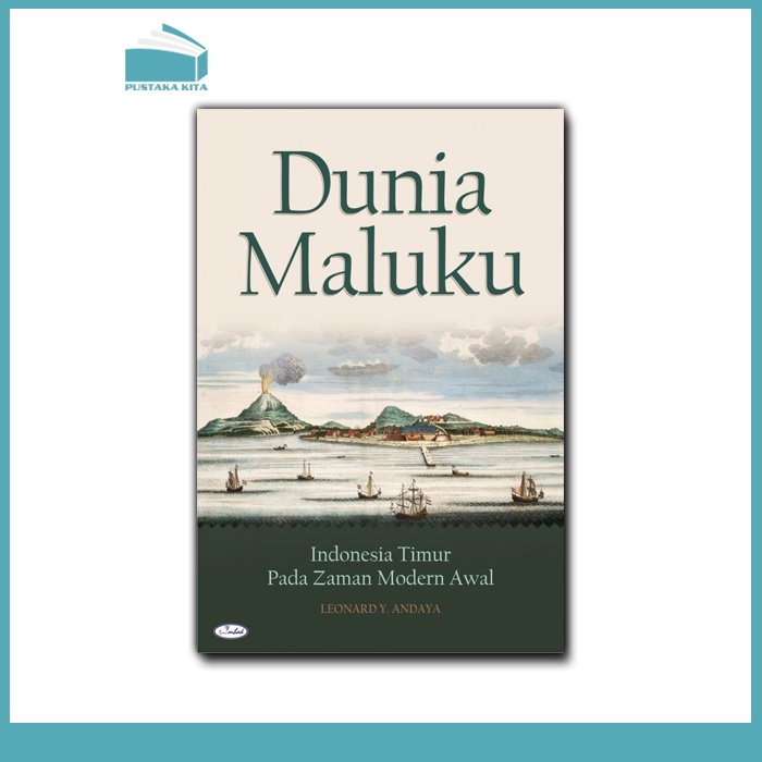Dunia Maluku: Indonesia Timur Pada Zaman Modern Awal