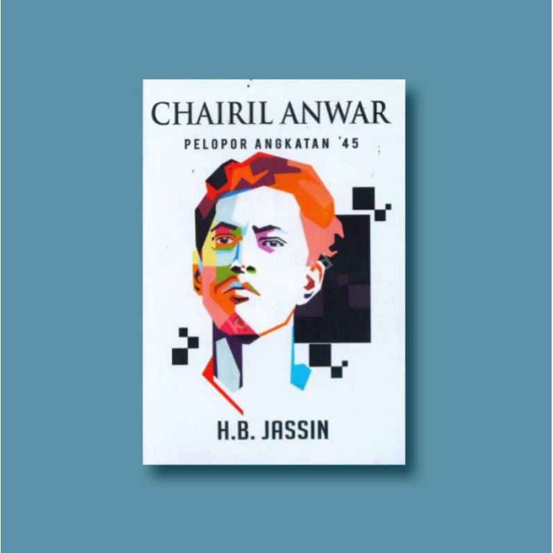 Pelopor Angkatan 45 Chairil Anwar