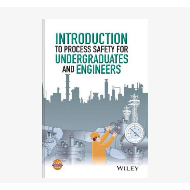 

Introduction to Process Safety for Undergraduates and Engineers