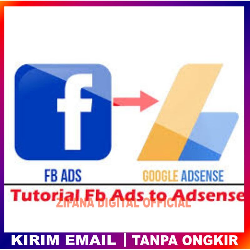 KELAS ECOURSE TUTORIAL FB ADS TO ADSENSE SOLUSI CUAN SAMBIL REBAHAN ZIFANA DIGITAL