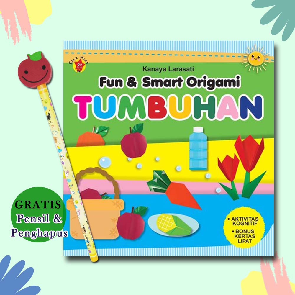 

Fun & Smart Origami: Tumbuhan (Bonus Pensil Penghapus Lucu)