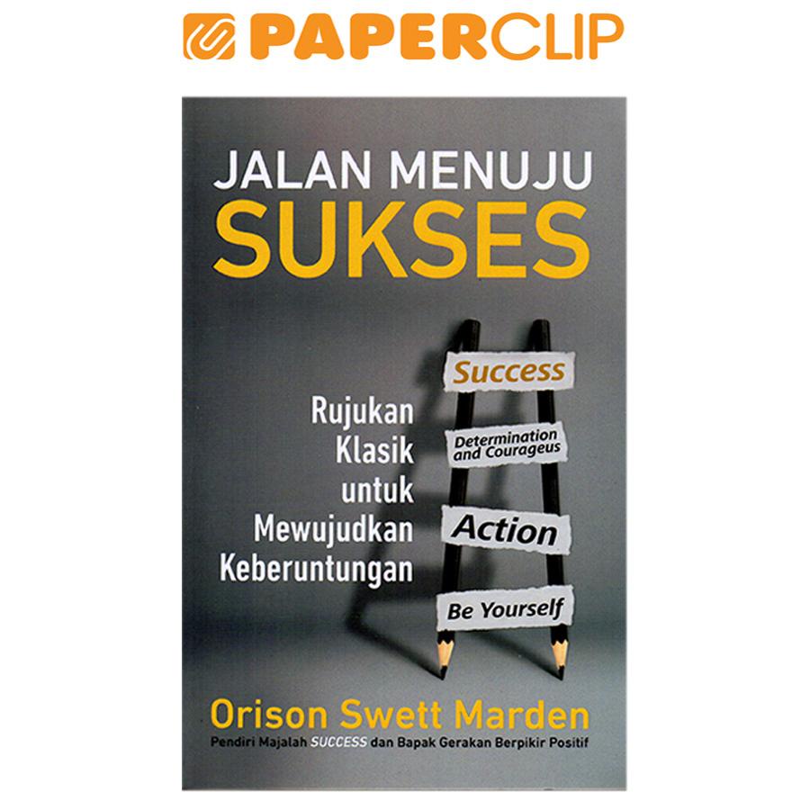 JALAN MENUJU SUKSES:RUJUKAN KLASIK UNTUK MEWUJUDKAN KEBERUNTUNGAN