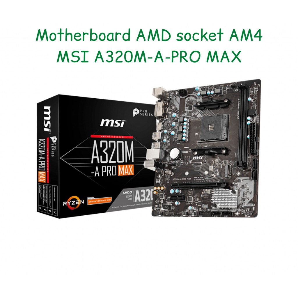 MSI A320M-A PRO MAX socket AM4 Motherboard