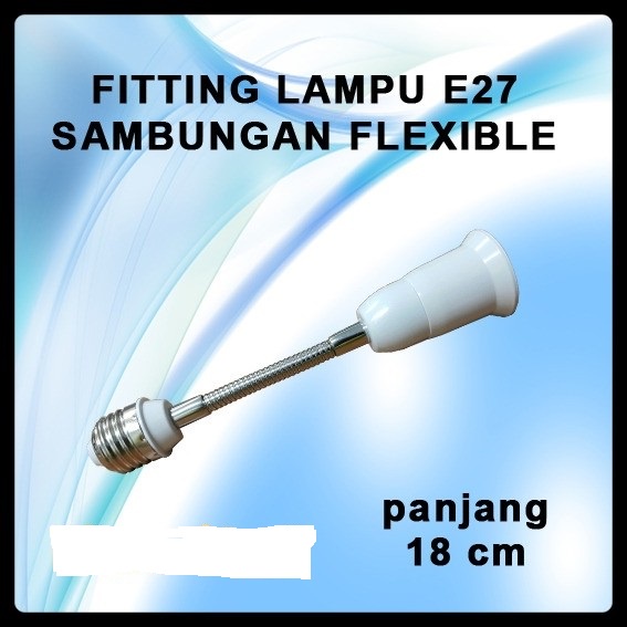 FITTING LAMPU FLEXIBLE E27 18cm PEMAJANG EXTENSION E27 18cm BOHLAM LED