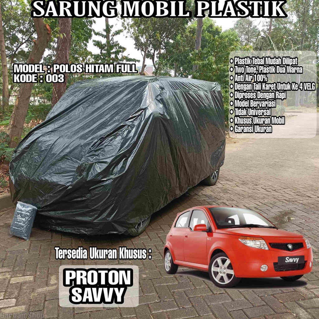 Sarung Mobil Plastik PROTON SAVVY Hitam Polos Full Anti Air Full Black Waterproof