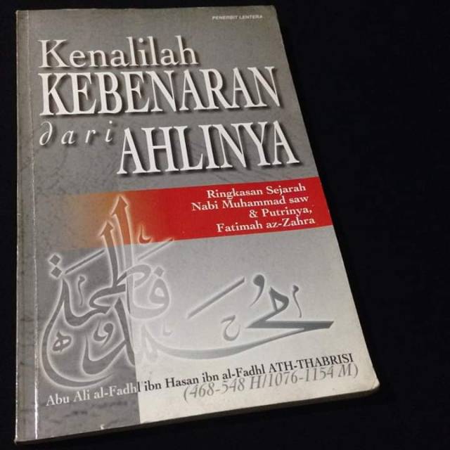 KENALILAH KEBENARAN DARI AHLINYA - Sejarah Nabi Muhammad dan Fatimah az Zahra - Abu Ali Ath Thabrisi