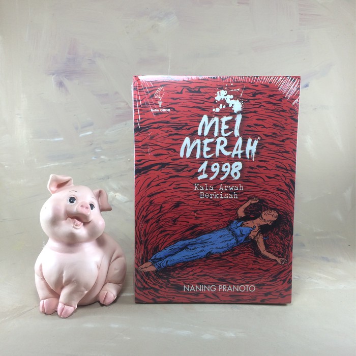 Mei Merah 1998: Kala Arwah Berkisah - Naning Pranoto