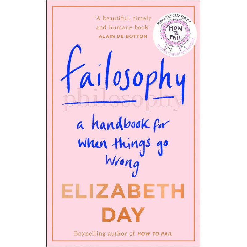 

Failosophy : A Handbook for When Things Go Wrong - Elizabeth Day