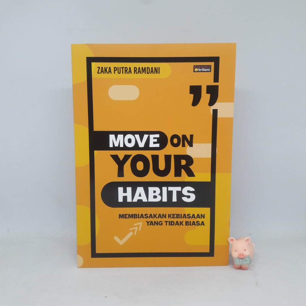 Move On Your Habits: Membiasakan Kebiasaan Yang Tidak Biasa - Zaka Putra Ramdani