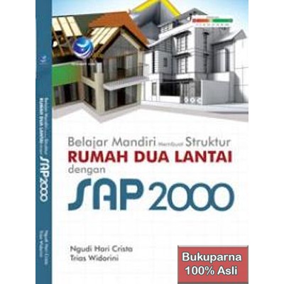 Buku Belajar Mandiri Membuat Struktur Rumah Dua Lantai Dengan SAP 2000