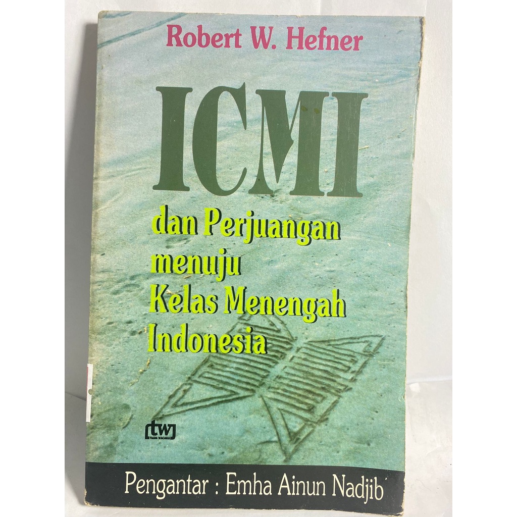ICMI DAN PERJUANGAN MENUJU KELAS MENENGAH INDONESIA ROBERT HEFNER EMHA AINUN NADJIB ORIGINAL ASLI