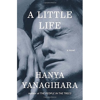 

A Little Life: A Novel Hanya Yanagihara