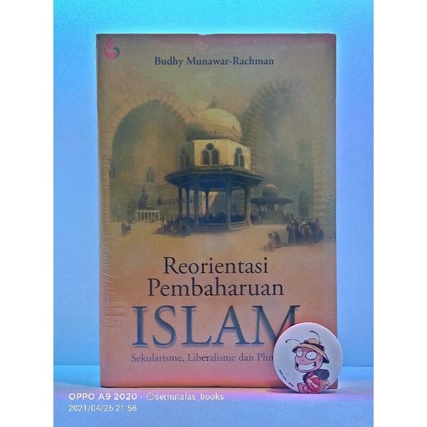 REORIENTASI PEMBAHARUAN ISLAM; Sekularisme, Liberalisme dan Pluralisme