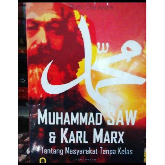 Muhammad SAW dan Karl Marx tentang masyarakat tanpa kelas - Munir Che Anam