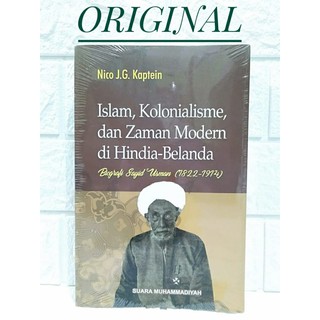 Islam,Kolonialisme,dan Zaman Modern di Hindia-Belanda: Biografi Sayid Usman (1822-1914)-Nico Kaptein