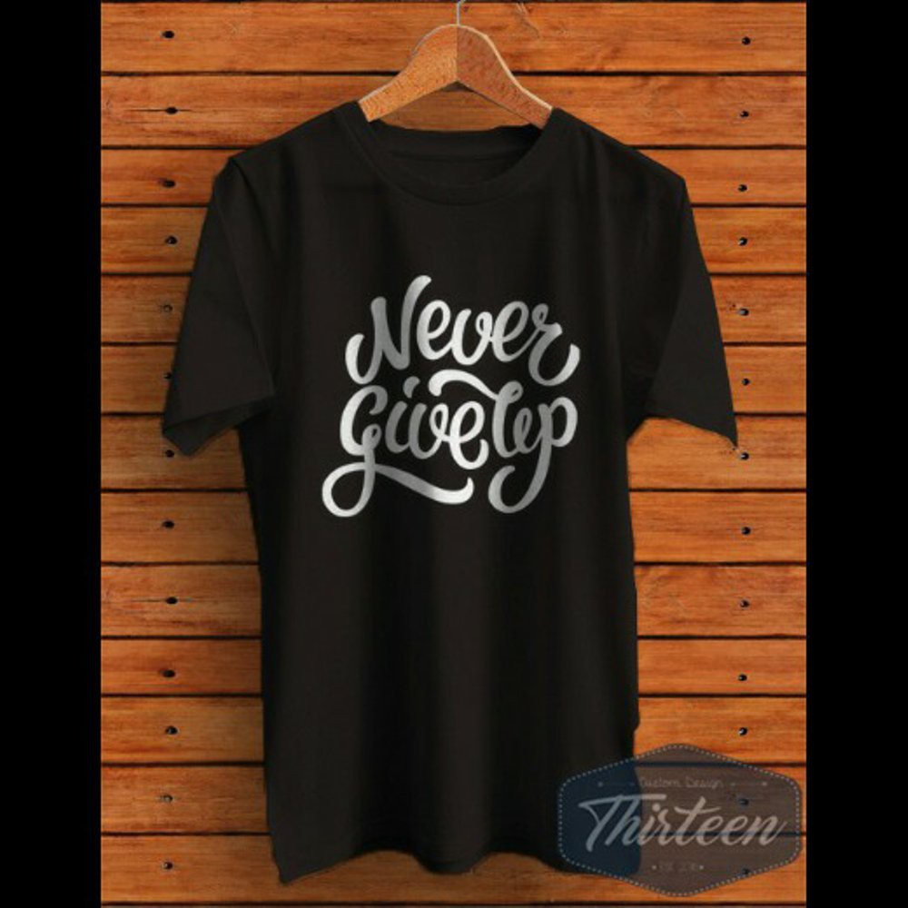  Kaos  Kata Kata Bahasa  Inggris  Never Give Up Kualitas 