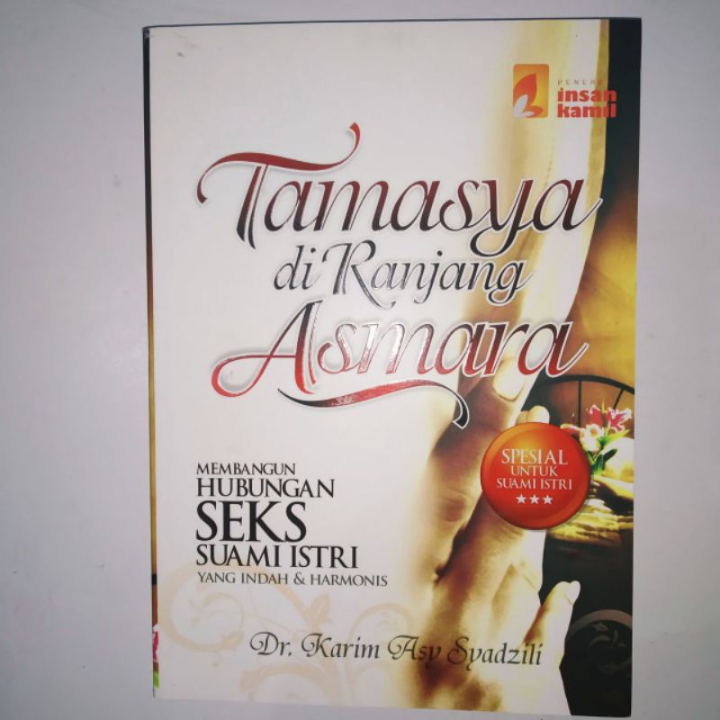 Tamasya di Ranjang Asmara; Membangun Hubungan Seks Suami Istri yang Indah & Harmonis