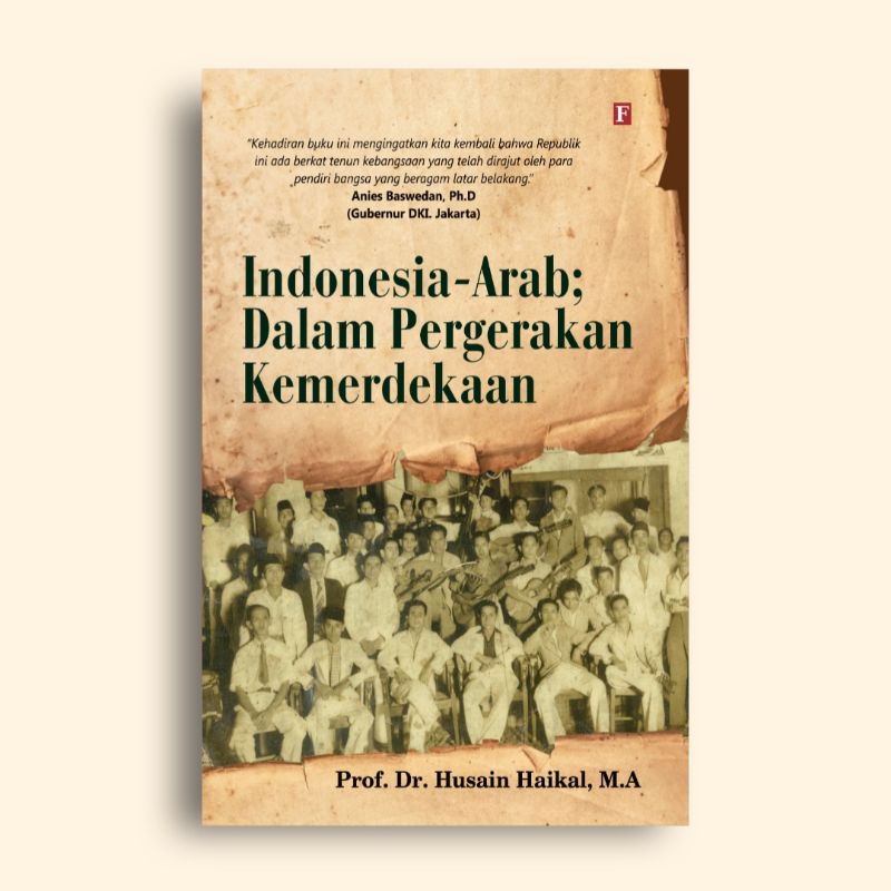 Indonesia Arab Dalam Pergerakan Kemerdekaan Prof. Dr. Husain Haikal, M.A