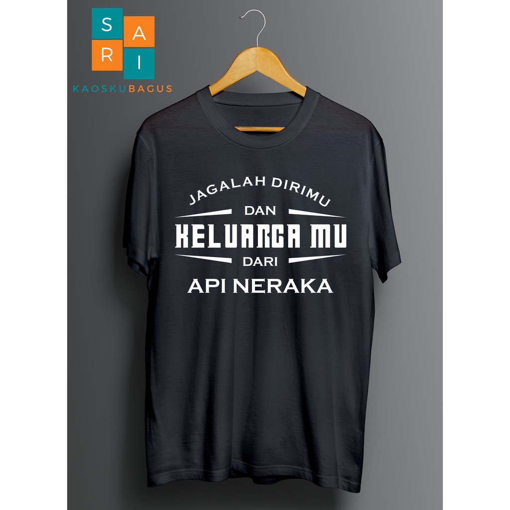 Kaos JAGALAH DIRIMU DAN KELUARGA MU DARI API NERAKA 01. Kaos Dakwah Muslim Keren