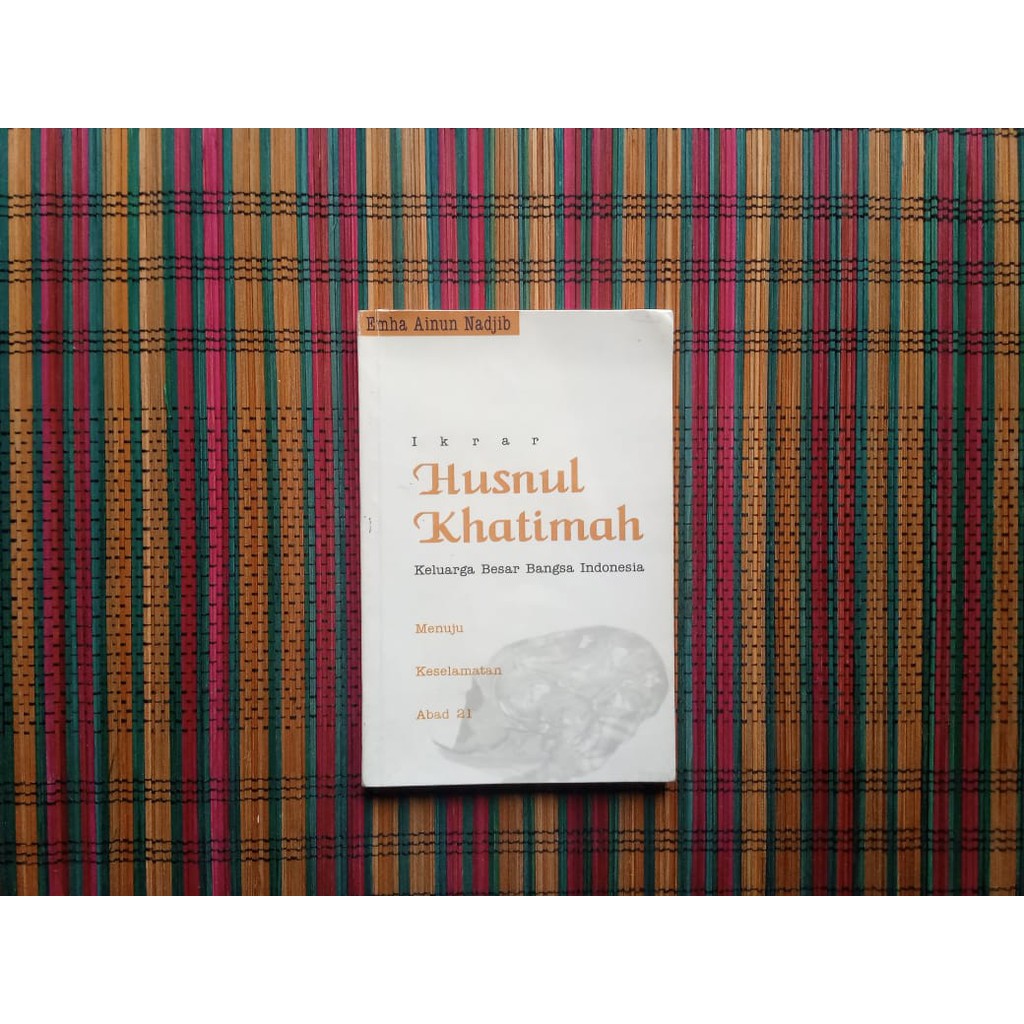 IKRAR HUSNUL KHATIMAH -- Emha Ainun Nadjib.