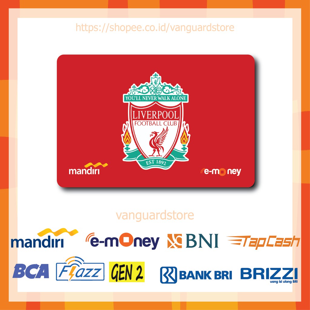 KARTU E MONEY E TOLL LIVERPOOL CLUB BOLA 44 EMONEY MANDIRI FLAZZ BCA BNI TAPCASH BRIZZI