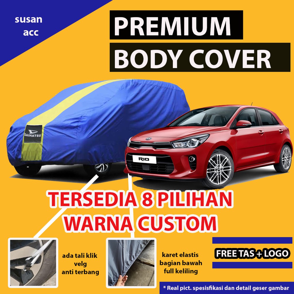 Body Cover PREMIUM KIA RIO / Sarung Cover Mobil KIA RIO / Mantel Mobil Kia Rio /Mantol Mobil Kia Rio