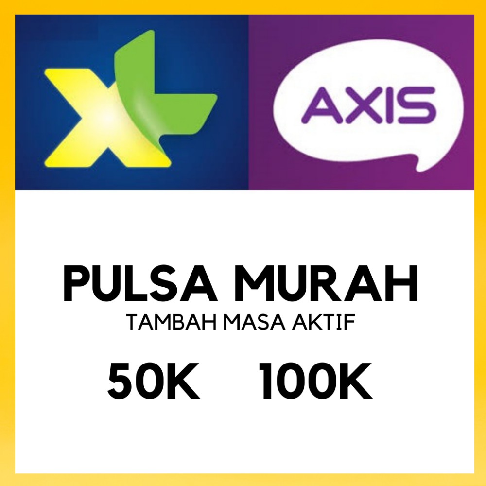 Pulsa Murah XL Dan Axis Terpercaya dari 50.000 s/d 100.000 (Tambah Masa Aktif)