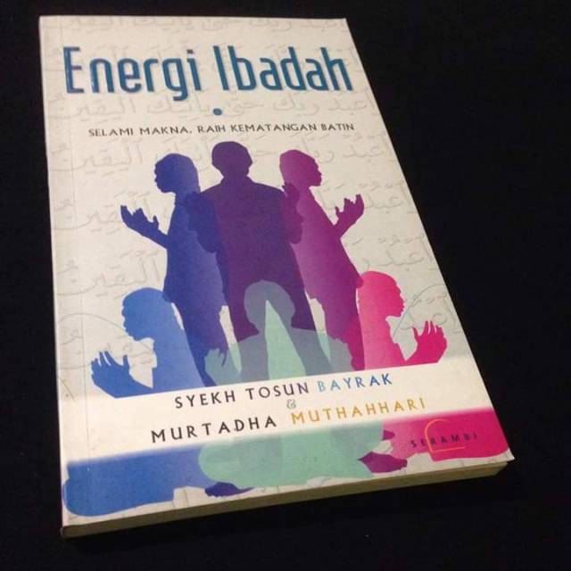 ENERGI IBADAH - Syekh Tosun Bayrak & Murtadha Muthahhari - Buku Syiah Ahlulbait