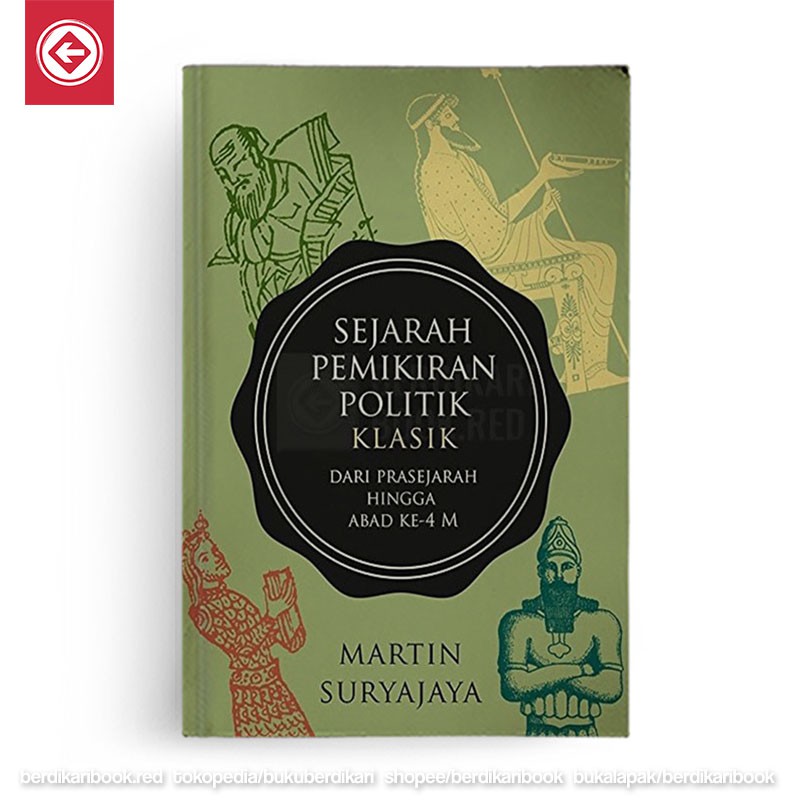 Berdikari - Sejarah Pemikiran Politik Klasik - Dari prasejarah Hingga Abad ke-4 M - Marjin Kiri