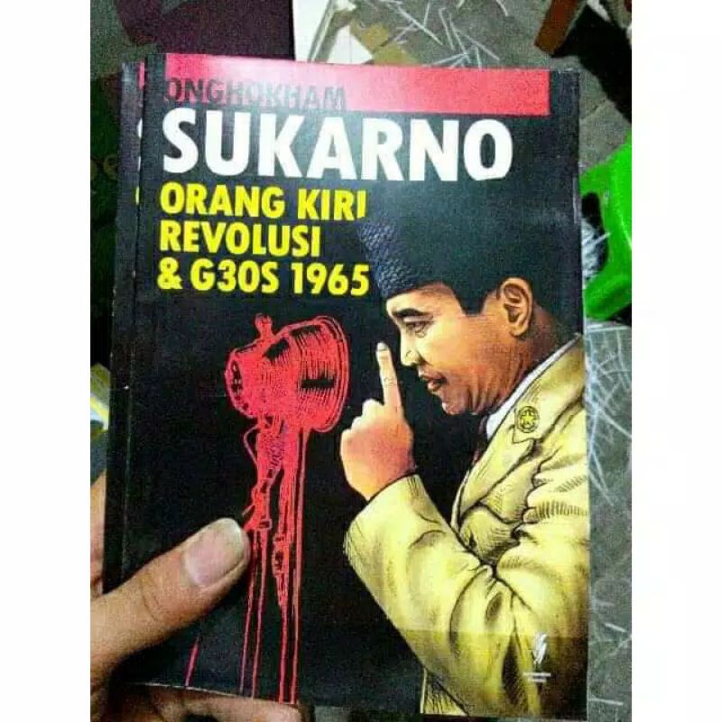 Buku Sukarno Orang kiri Revolusi dan G30S 1965 - Oleh : Onghokham