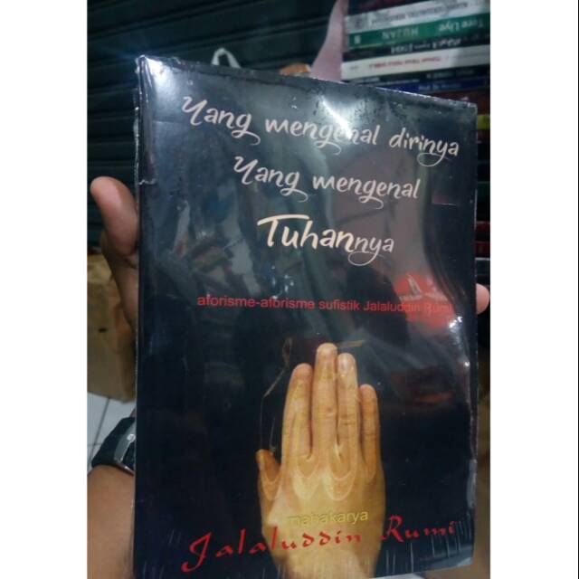 Yang Mengenal Dirinya Yang Mengenal Tuhannya - Jalaludin Rumi