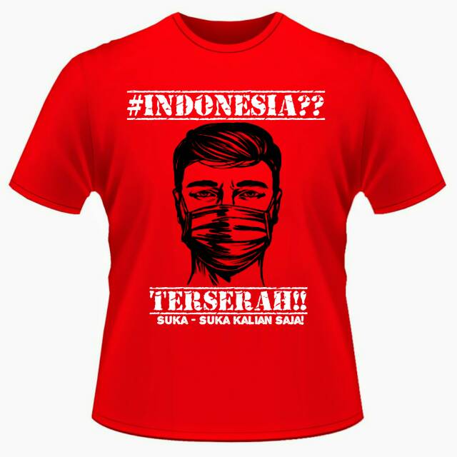 Kaos Indonesia / Kaos Terserah / Kaos Covid / Kaos Indonesia Terserah
