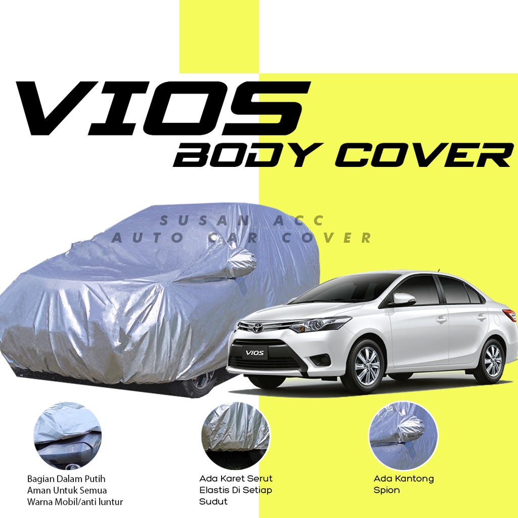 Body Cover Mobil Vios Sarung Mobil Vios/Vios Limo/Vios gen 1/Vios gen 2/Vios gen 3/Vios lama/soluna/brio/brio rs/brio satya/city/sedan city/city z/city hb/city hatback/city hatchback/jazz/agya/ayla/raize/rocky/avanza/avanza veloz/xenia/calya/sigra/mobilio