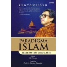 Paradigma Islam interpretasi Untuk Aksi - Kuntowijoyo