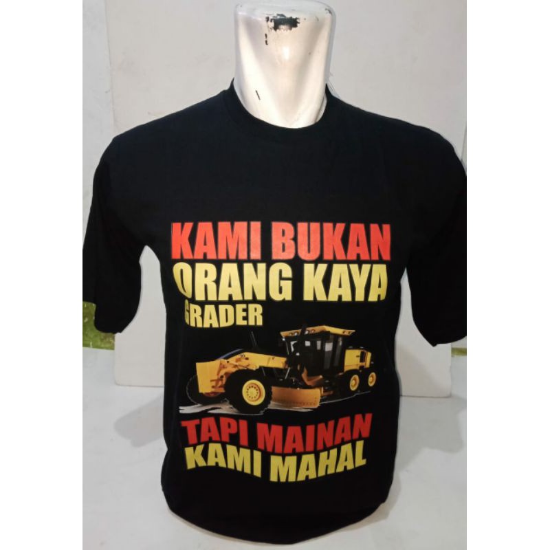 Kaos sablon DTF grader alat berat kami bukan orang kaya mainan kami mahal