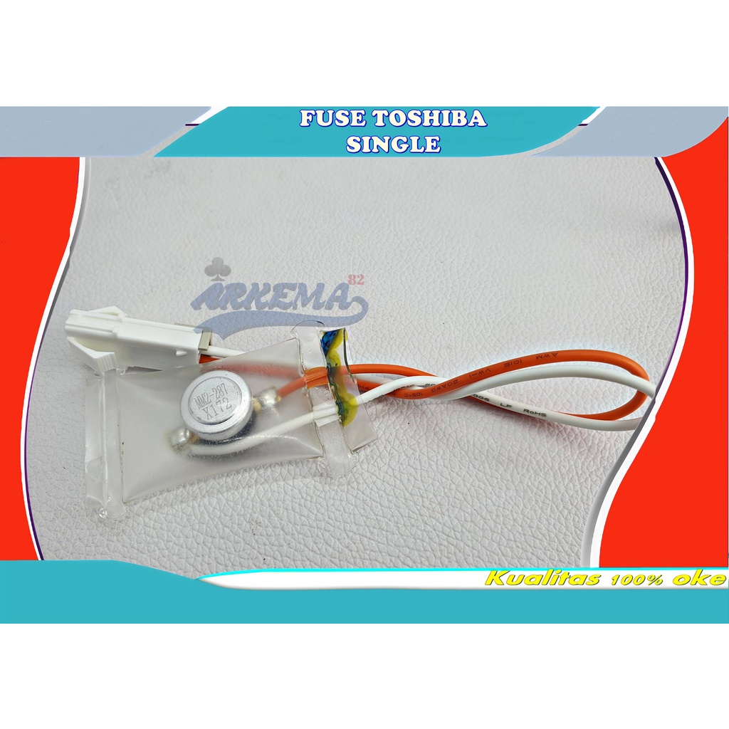 FUSE TOSHIBA SINGLE | BIMETAL TOSHIBA | DEFROST TOSHIBA | FUSE  DEFROST TOSHIBA | FUSE THOSIBA - ARKEMA