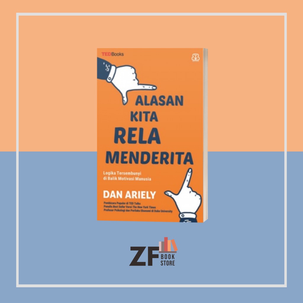 Alasan Kita Rela Menderita - Dan Ariely