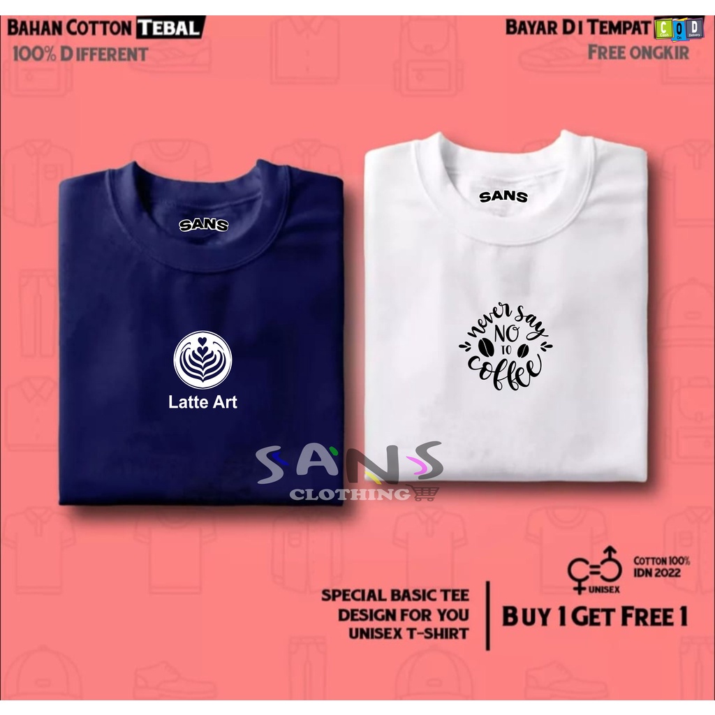BUY 1 GET 2 PCS ( PROMO COD )SANS CLOTHING-Kaos Distro Pria-Wanita-Kaos Distro Latte Art100% Premium